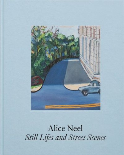 Alice Neel - Still Lifes and Street Scenes