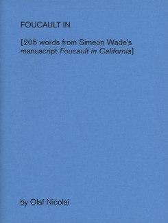 Olaf Nicolai - Foucault In [205 Words From Simeon Wade's Manuscript Foucault In California]
