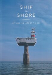 Ship to Shore - Art and the Lure of the Sea