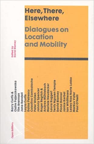 Here/There/Elsewhere: Dialogues on Location and Mobility