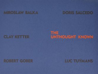 The Unthought Known - Balka, Salcedo, Ketter, Gober, Tuymans