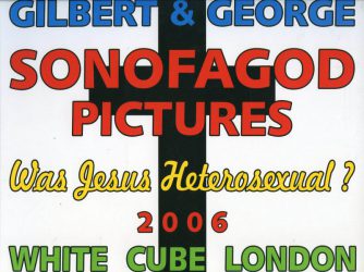 Gilbert & George - Sonofagod Pictures. Was Jesus Heterosexual