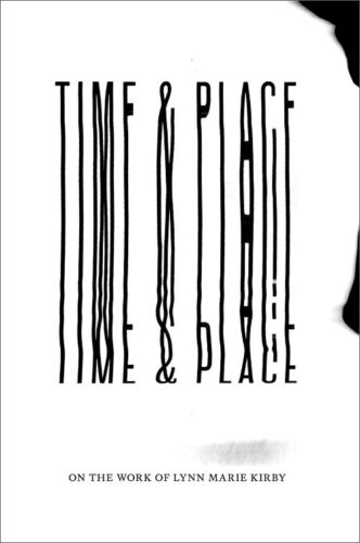 Lynn Marie Kirby - Time & Place - On the Work of Lynn Marie Kirby