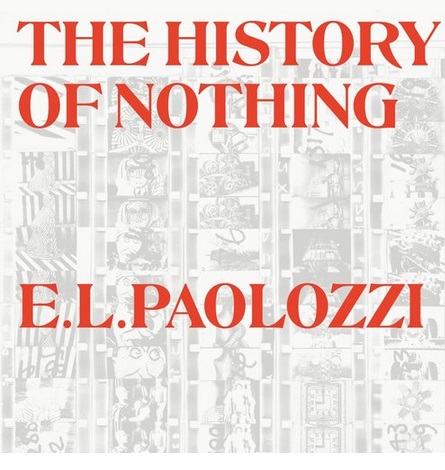 The History of Nothing and Other Excursions - Eduardo Paolozzi, Jasia Reichardt