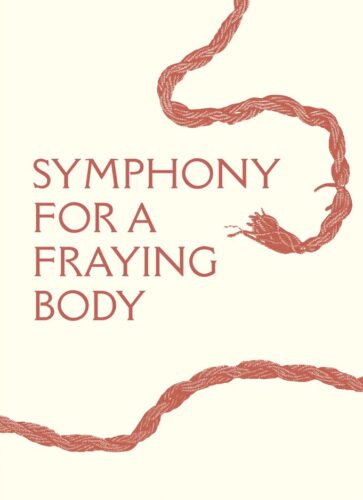 symphony for a fraying body -  Saoirse Amira Anis