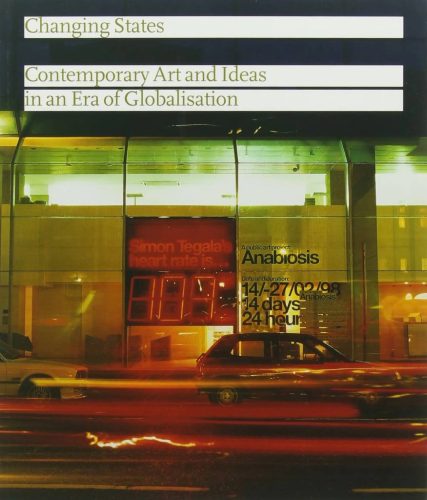 Changing States - Contemporary Art and Ideas in an Era of Globalisation