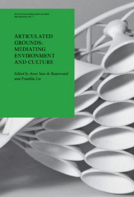 AA Agendas 7 - Articulated Grounds: Mediating Environment and Culture