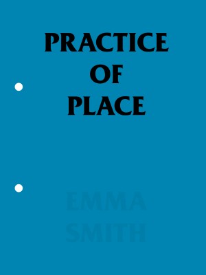 Practice Of Place - Emma Smith