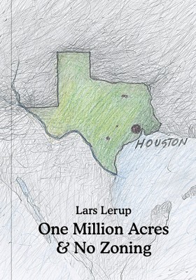Lars Lerup - One Million Acres & No Zoning
