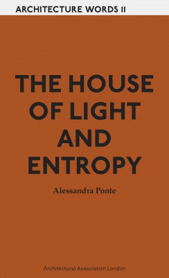 Architecture Words 11 - The House of Light and Entropy