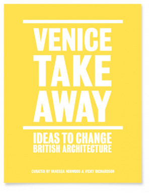 Venice Take Away - Ideas to Change British Architecture