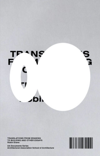 Translations from Drawing to Building and Other Essays - Robin Evans