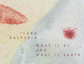 Ilana Halperin - What is Us and What is Earth