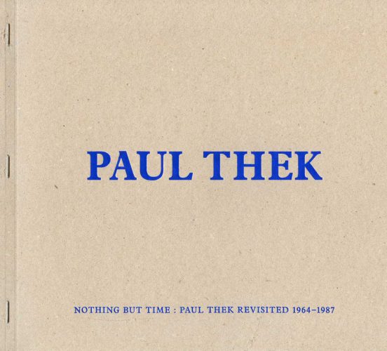 Paul Thek - Nothing But Time: Paul Thek Revisited 1964-1987
