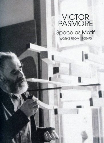Victor Pasmore - Space As Motif. Works from 1960-1970