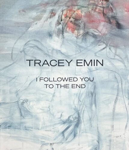 Tracey Emin - 'I followed you to the end'