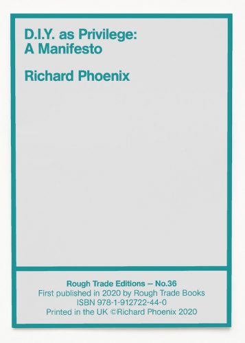D.I.Y. as Privilege: A Manifesto - Richard Phoenix (RT#36)