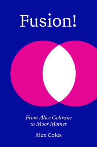 Fusion! From Alice Coltrane to Moor Mother