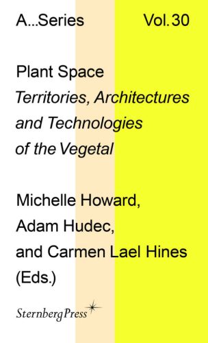 Plant Space -Territories, Architectures and Technologies of the Vegetal