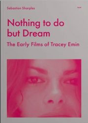 Nothing to do but Dream - The Early Films of Tracey Emin