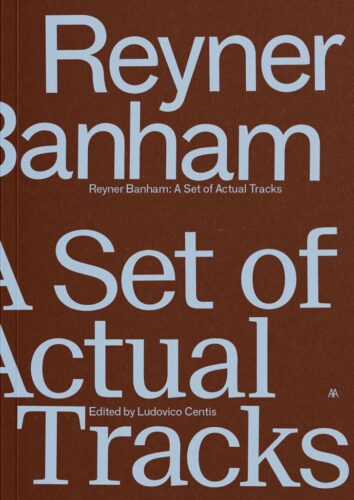 Reyner Banham - A Set of Actual Tracks
