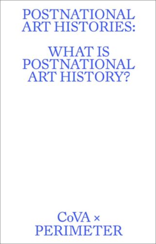 Postnational Art Histories - What is Postnational Art History?