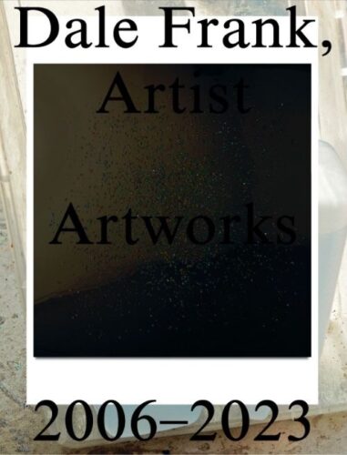 Dale Frank, Artist. Artworks 2006-2023