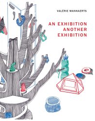 Valerie Mannaerts - An Exhibition/Another Exhibition