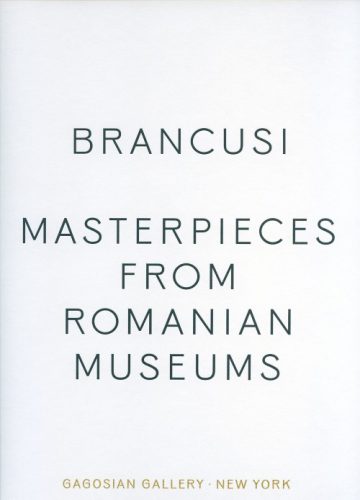 Constantin Brancusi - Masterpieces From Romanian Collections