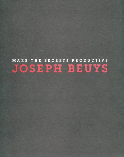 Joseph Beuys - Make The Secrets Productive