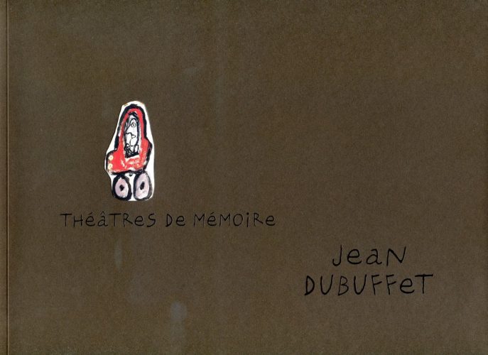 Jean Dubuffet - Les Theatres De Memoire