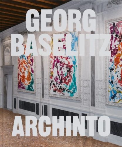 Georg Baselitz - Archinto