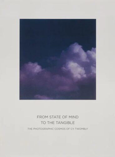 From State of Mind to the Tangible - A Photographic Cosmos of Cy Twombly