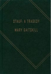 STAUF: A Tragedy - Mary Gaitskill with artwork The Shift by Jill Mulleady
