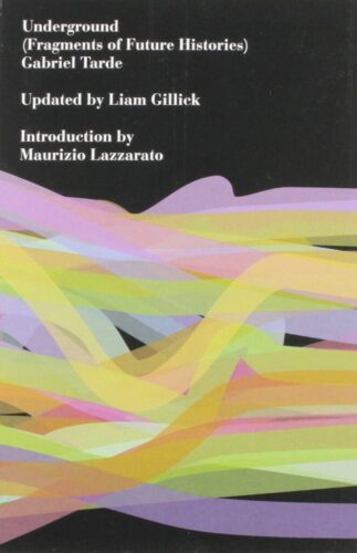 Liam Gillick - Underground (Fragments Of Future Histories) Gabriel Tarde