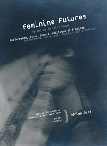 Feminine Futures - Performance, Dance, War, Politics And Eroticism