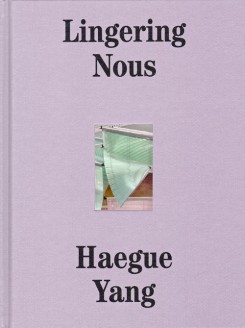 Haegue Yang - Lingering Nous