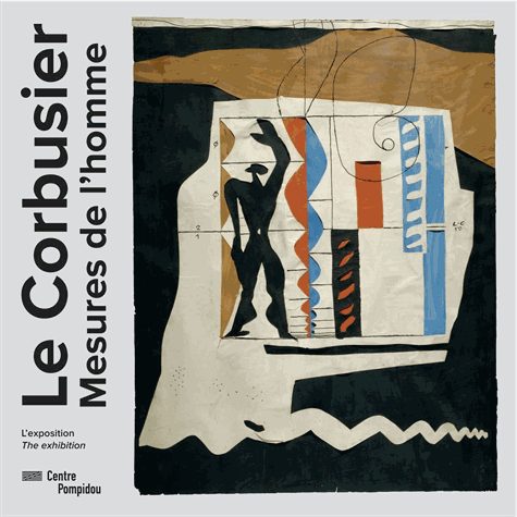 Le Corbusier - Mesures de l'homme. Exhibition ALBUM