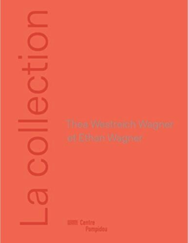 La Collection Thea Westreich Wagner et Ethan Wagner