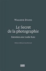 Walker Evans - Le Secret de la Photographie