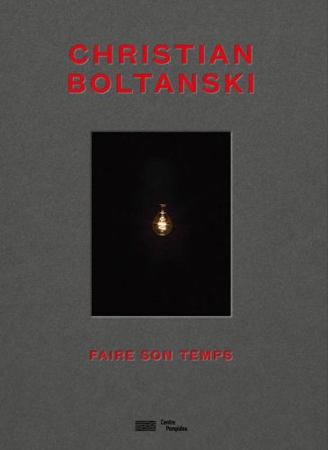 Christian Boltanski - Faire Son Temps