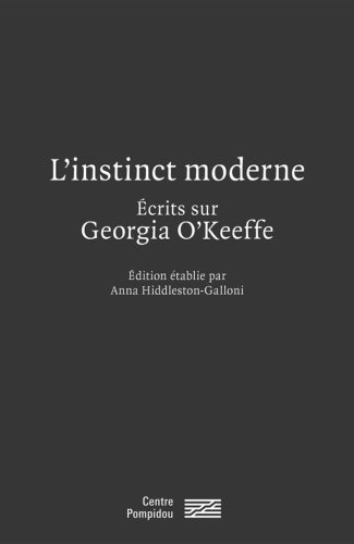 L'Instinct  Moderne - Ecrits Sur Georgia O'Keefe
