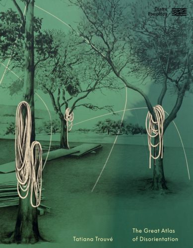 Tatiana Trouve - The Great Atlas of Disorientation