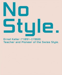 No Style - Ernst Keller 1891-1968 Teacher And Pioneer Of The Swiss Style