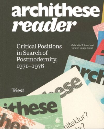 Archithese Reader - Critical Positions In Search Of Postmodernity, 1971-1976