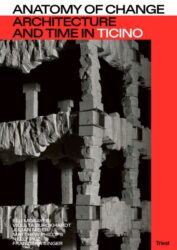 Anatomy of Change - Architecture and Time in Ticino