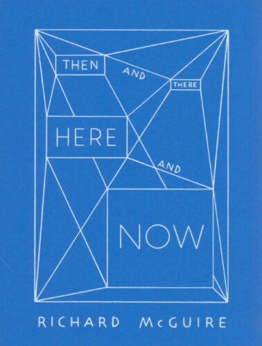Richard McGuire - Then and There, Here and Now