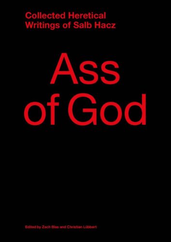Ass of God - Collected Heretical Writings of Salb Hacz