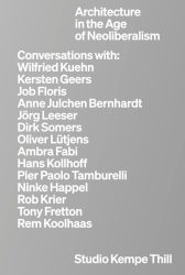 Kempe Thill - Architecture in the Age of Neoliberalism