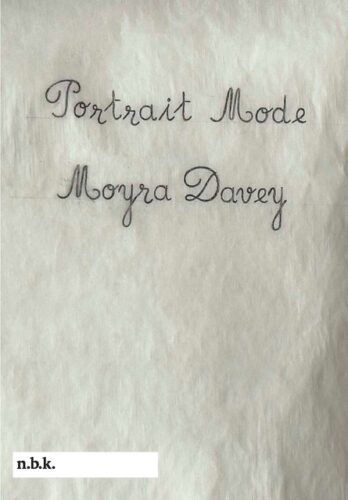 Moyra Davey - Portrait Mode - n.b.k. Ausstellungen Bd. 30